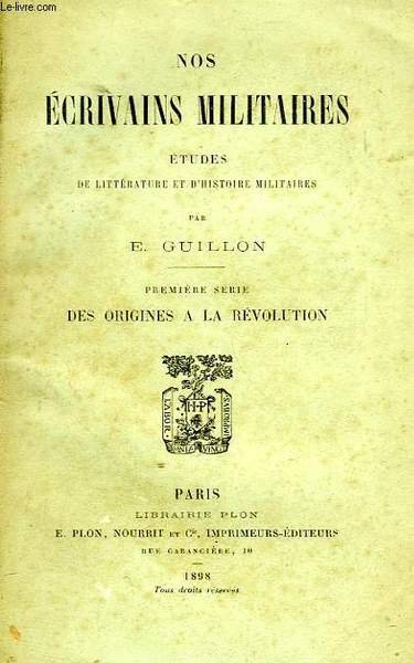 NOS ECRIVAINS MILITAIRES, ETUDES DE LITTERATURE ET D'HISTOIRE MILITAIRES, 1re …