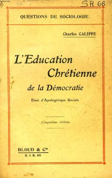 L'EDUCATION CHRETIENNE DE LA DEMOCRATIE, ESSAI D'APOLOGETIQUE SOCIALE (QUESTIONS DE …