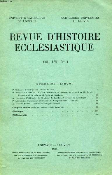 REVUE D'HISTOIRE ECCLESIASTIQUE, VOL. LVI, N° 1, 1961 (Sommaire: P. Ourliac. Sociologie du Concile de Baie. P. Nautin. La date du De Viris Ilustribus de Jérôme, de la mort de Cyrille de Jérusalem et de celle de Grégoire de Naziance. A. Franzen.)