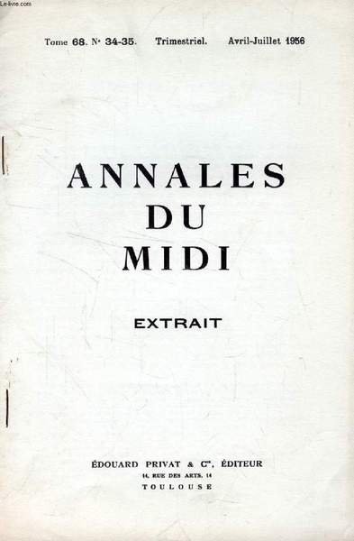 ANNALES DU MIDI, TOME 68, N° 34-35, AVRIL-JUILLET 1956 (EXTRAIT), …
