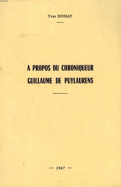 A PROPOS DU CHRONIQUEUR GUILLAUME DE PUYLAURENS (TIRE A PART)
