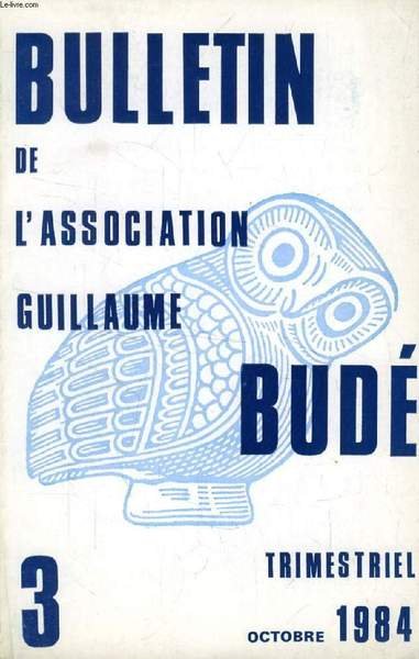 BULLETIN DE L'ASSOCIATION GUILLAUME BUDE, N° 3, 1984 (Sommaire: Diogène de Babylone et la déesse Raison, par J.-P. DUMONT. La grandeur dans V « Énéide », problèmes d’esthétique et de morale, par J. Dion.)