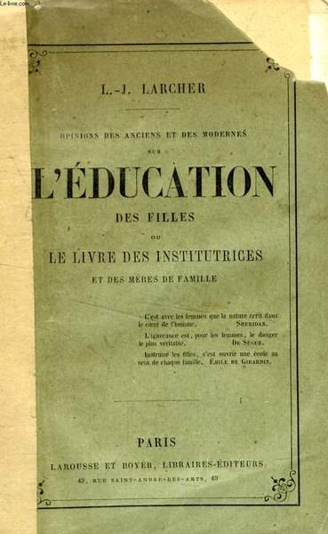 OPINIONS DES ANCIENS ET DES MODERNES SUR L'EDUCATION DES FILLES, OU LE LIVRE DES INSTITUTRICES ET DES MERES DE FAMILLE