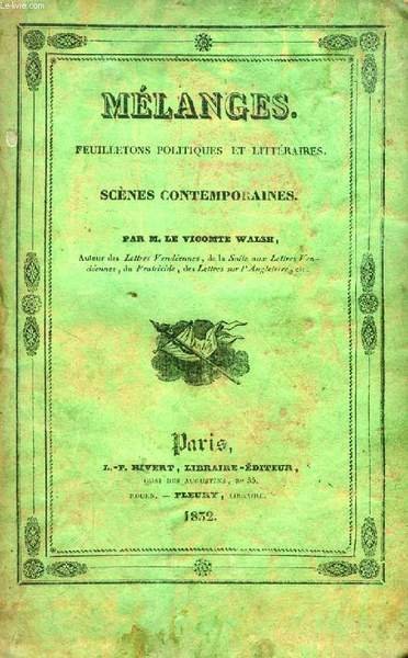 MELANGES, FEUILLETONS POLITIQUES ET LITTERAIRES, SCENES CONTEMPORAINES
