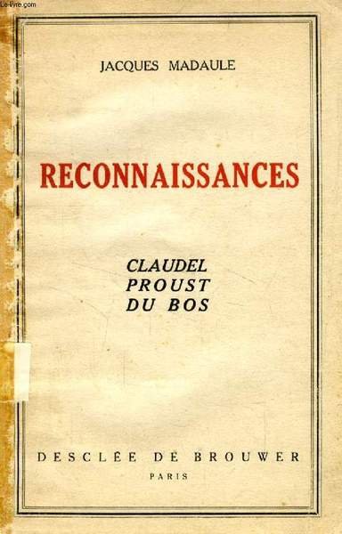 RECONNAISSANCES, CLAUDEL, PROUST, DU BOS