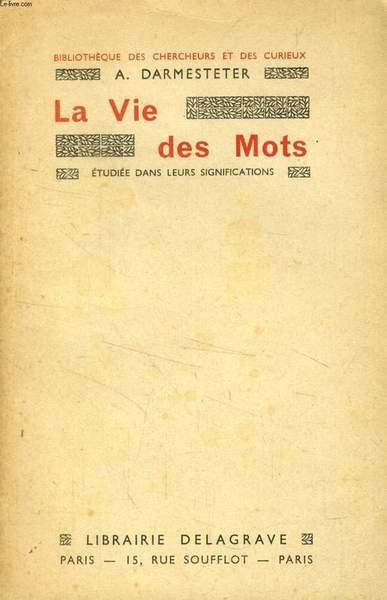 LA VIE DES MOTS ETUDIEE DANS LEURS SIGNIFICATIONS