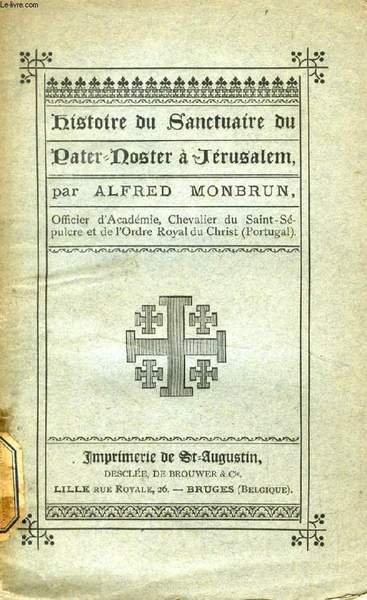 HISTOIRE DU SANCTUAIRE DU PATER-NOSTER A JERUSALEM