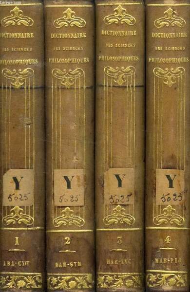 DICTIONNAIRE DES SCIENCES PHILOSOPHIQUES, 4 TOMES, A-ABELARD à PERNUMIA (INCOMPLET)