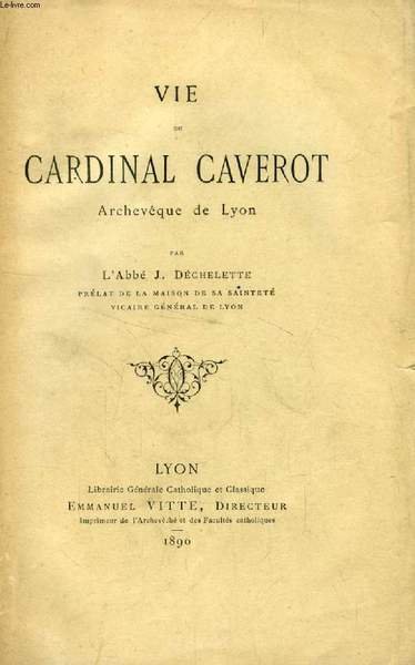 VIE DU CARDINAL CAVEROT, Archevêque de Lyon