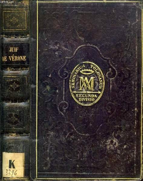 LE JUIF DE VERONE, RECIT HISTORIQUE DE L'ANNEE 1846 à 1849