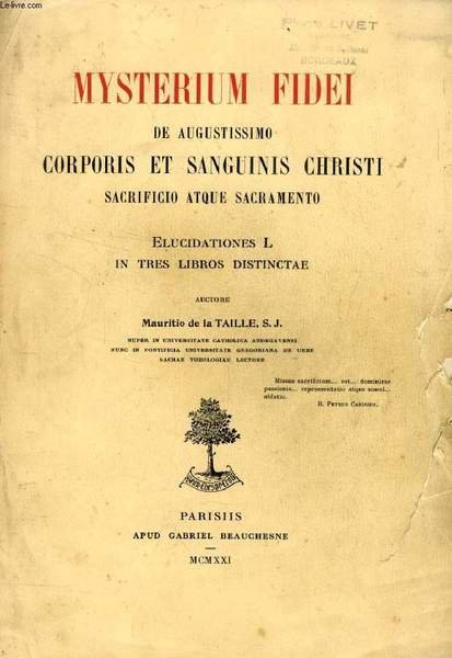 MYSTERIUM FIDEI DE AUGUSTISSIMO CORPORIS ET SANGUINIS CHRISTI, SACRIFICIO ATQUE SACRAMENTO, ELUCIDATIONES L IN TRES LIBROS DISTINCTAE