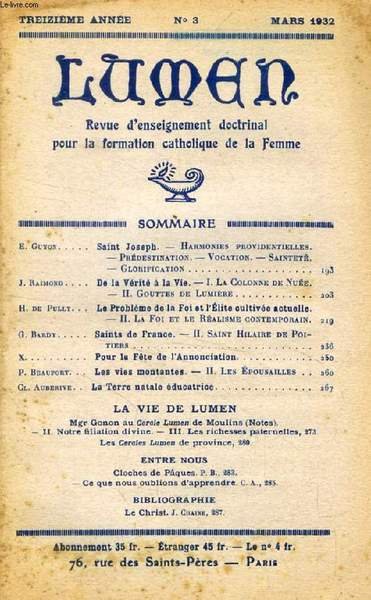 LUMEN, 13e ANNEE, N° 3, MARS 1932 (Sommaire: E. Guyon. Saint Joseph. Harmonies providentielles. Prédestination. Vocation. Sainteté. Glorification. J. Raimond. De la Vérité à la Vie. I. La Colonne de Nuée. II. Gouttes de Lumière. H. de Pully.)