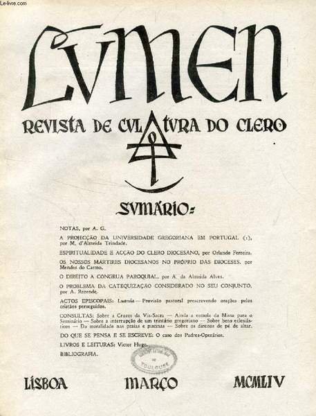 LUMEN, REVISTA DE CULTURA DO CLERO, VOL. XVIII, N° 3, MARÇO 1954 (Sumario: NOTAS, por A. G. A PROJECÇÃO DA UNIVERSIDADE GREGORIANA EM PORTUGAL (I), por M. d'Almeida Trindade. ESPIRITUALIDADE E ACÇÃO DO CLERO DIOCESANO, por Orlando Ferreira.)