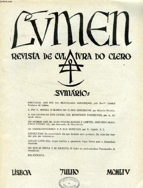 LUMEN, REVISTA DE CULTURA DO CLERO, VOL. XVIII, N° 7, JULHO 1954 (Sumario: PORTUGAL AOS PÉS DA IMACULADA CONCEIÇÃO, pelo Em.mo Cardeal Patriarca de Lisboa. S. PIO X, HONRA E GLÓRIA DO CLERO DIOCESANO, por Orlando Ferreira. A RESTAURAÇÃO DOS DOTES DOS.)