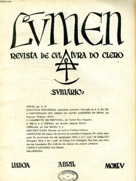 LUMEN, REVISTA DE CULTURA DO CLERO, VOL. XIX, N° 4, ABRIL 1955 (Sumario: NOTAS, por A. G. DIRECTIVAS PONTIFÍCIAS, Apostolado sacerdotal, Exortação de S. S. Pio XII. A PARTICIPAÇÃO DOS LEIGOS NO SANTO SACRIFÍCIO DA MISSA, por Francisco Wakkers.)