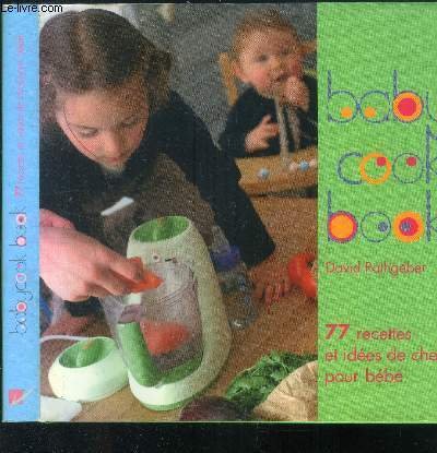 Baby cook book : 77 recettes et id�es de chef …