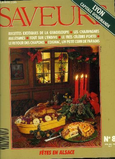 Saveurs n� 8 - Novembre 6 d�cembre 1990 : f�tes en Alsace, recettes exotiques de la Guadeloupe - Les champagnes mill�sim�s - Tout sur l'endive - Le tr�s c�l�bre porto - le retour des chapons - Cognac, un petit coin de paradis