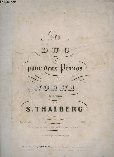 GRAND DUO POUR DEUX PIANOS SUR UN MOTIF DE LA NORMA DE BELLINI - OP.12.