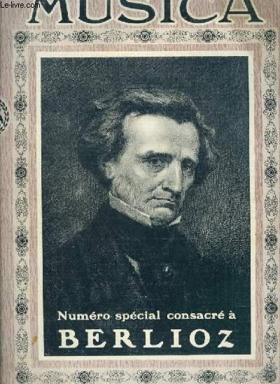 MUSICA - N°66 : MARS 1908 - Chronique du mois + Ode à Berlioz + L'influence de Berlioz sur la musique contemporaine + La damnation de Faust + Berlioz, héros romantique + L'oeuvre dramatique de Berlioz + Berlioz symphoniste + Les troyens.