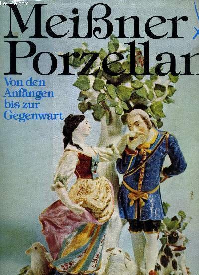 MEI�NER PORZELLAN, VON DEN ANF�NGEN BIS ZUR GEGENWART