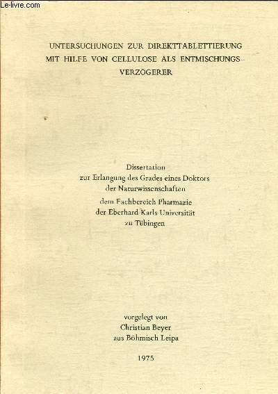 UNTERSUCHUGEN ZUR DIREKTTABLETTIERUNG MIT HILFE VON CELLULOSE ALS ENTMISCHUNGSVERZ�GERER -DISSERTATION …