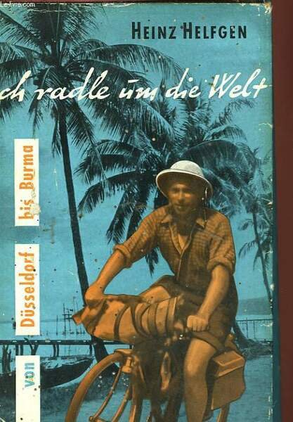 ICH RADLE UM DIE WESt - VON D�SSELDORF BIS BURMA