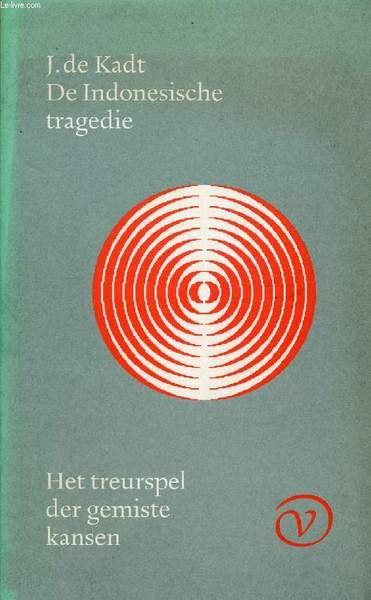 DE INDONESISCHE TRAGEDIE, HET TREURSPEL DER GEMISTE KANSEN