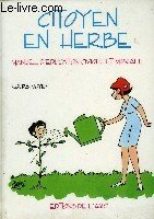 CITOYEN EN HERBE, MANUEL D'EDUCATION CIVIQUE ET MORALE, COURS MOYEN