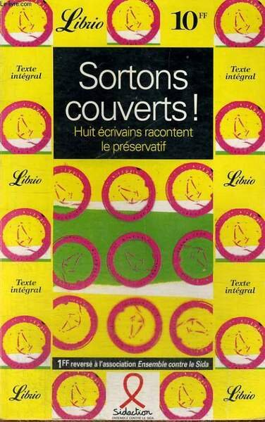 SORTONS COUVERTS !, HUIT ECRIVAINS RACONTENT LE PRESERVATIF