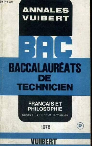 ANNALES VUIBERT - BAC BACCALAUREATS DE TECHNICIEN - FRANCAIS ET …