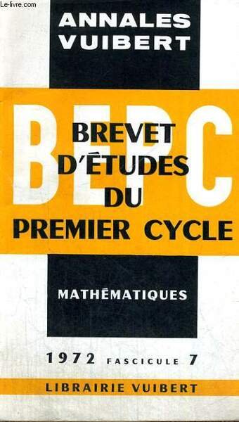 ANNALES VUIBERT, BREVET D'ETUDES DU PREMIER CYCLE, MATHEMATIQUES, FASCICULE 7