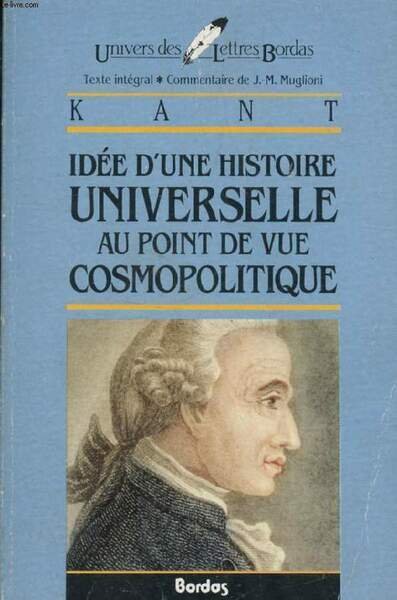 IDEE D'UNE HISTOIRE UNIVERSELLE AU POINT DE VUE COSMOPOLITIQUE