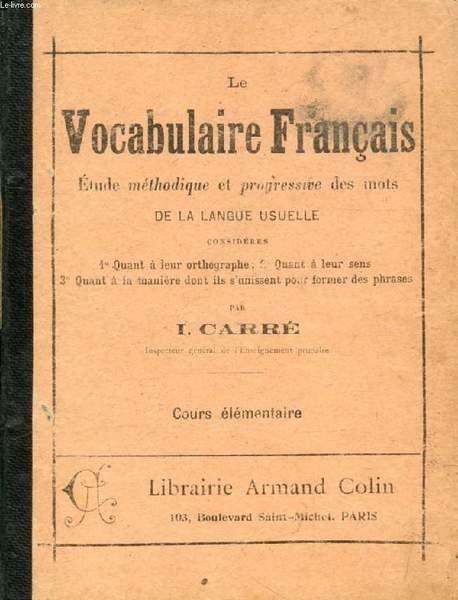 LE VOCABULAIRE FRANCAIS, ETUDE METHODIQUE ET PROGRESSIVE DES MOTS DE …