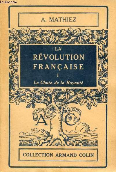 LA REVOLUTION FRANCAISE, TOME I, LA CHUTE DE LA ROYAUTE …