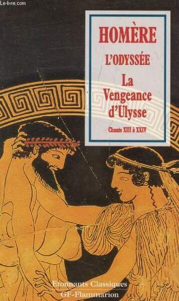 L'ODYSSEE, LA VENGEANCE D'ULYSSE, CHANTS XIII � XXIV