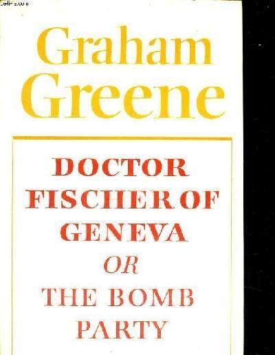 DOCTOR FISCHER OF GENOVA OR THE BOMB PARTY