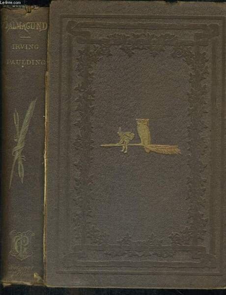 SALMAGUNDI or The Whim-whams and Opinions of Launcelot Langstaff Esq. And Others.