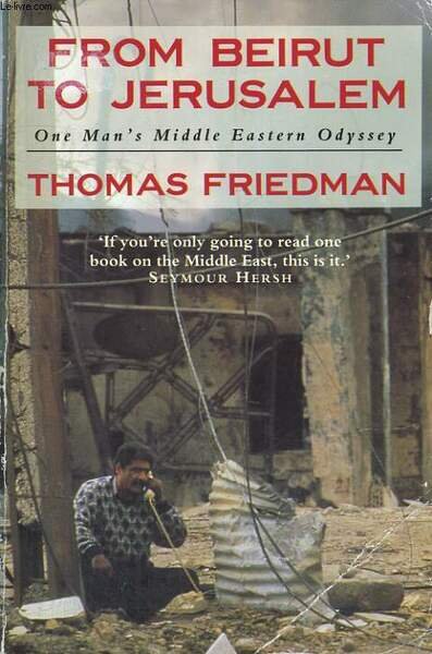 FROM BEIRUT TO JERUSALEM, ONE MAN'S MIDDLE EASTERN ODYSSEY