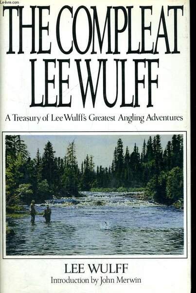 THE COMPLEAT LEE WULF. A TREASURY OF LEE WULFF'S GREATEST … | Immagine principale