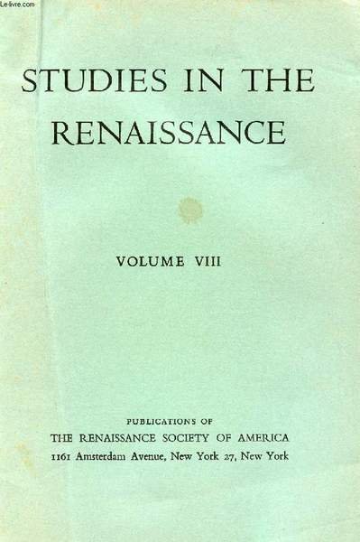 STUDIES IN THE RENAISSANCE, VOLUME VIII (CONTENTS: Some Renaissance Versions …