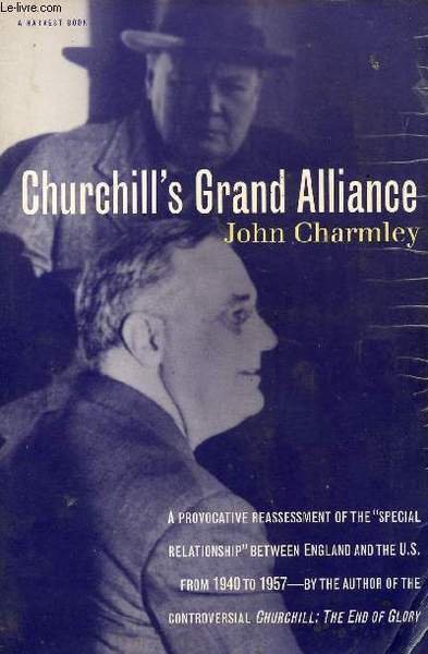 CHURCHILL'S GRAND ALLIANCE, THE ANGLO-AMERICAN SPECIAL RELATIONSHIP 1940-1957