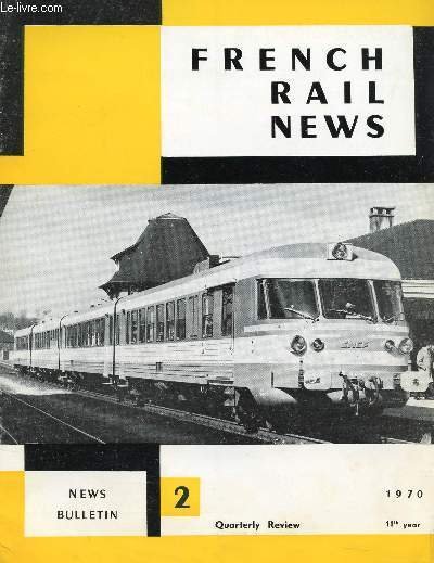 FRENCH RAIL NEWS, 11th YEAR, N� 2, 1970 (Contents: Paris-Cherbourg turbo-trains. The evolution of braking for fast trains in relations to the rise in speed. An exceptionnaly knotty problem for a transport operation. The powerful Diesel engine PA-6-200.)