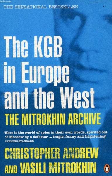 THE MITROKHIN ARCHIVE, THE KGB IN EUROPE AND THE WEST