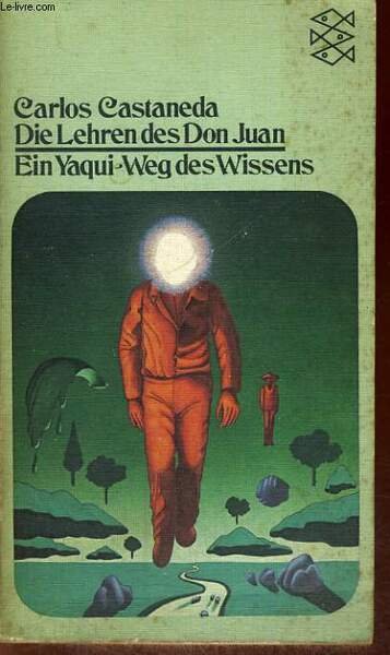 DIE LEHREN DES DON JUAN. EIN YAQUI WEG DES WISSENS