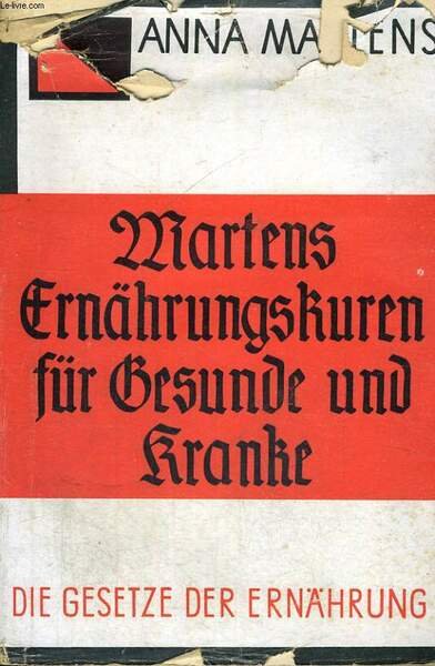 MARTENS-ERN�HRUNGSKUREN F�R GESUNDE UND KRANKE. DIE GESETZE DER ERN�HRUNG