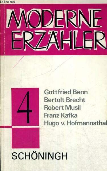 MODERNE ERZ�HLER IV. HUGO VON HOFMANNSTEHL. GOTTFRIED BENN. ROBERT MUSIL. FRANZ KAFKA. BERTOLT BRECHT.