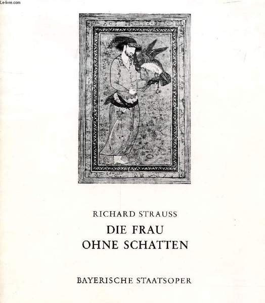 RICHARD STRAUSS, DIE FRAU OHNE SCHATTEN
