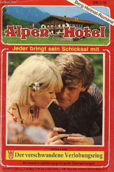 ALPEN HOTEL, Nr. 25 (Ulrike Lenz, Der verschwundene Verlobungsring, Ein …
