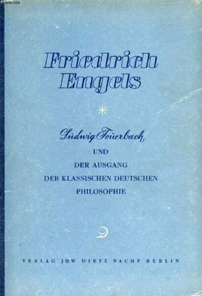 LUDWIG FEUERBACH UND DER AUSGANG DER KLASSISCHEN DEUTSCHEN PHILOSOPHIE