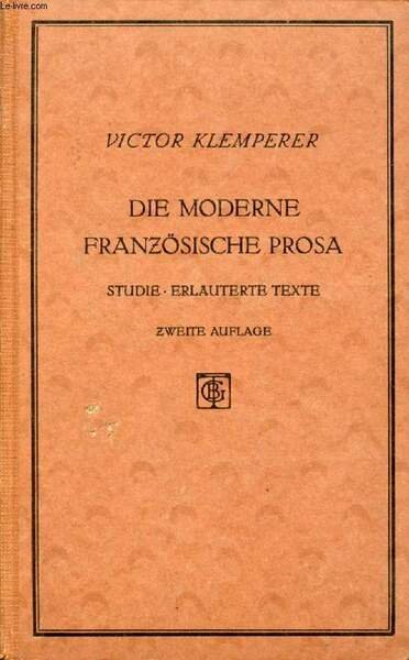 DIE MODERNE FRANZ�SISCHE PROSA (1870-1920), STUDIE UND ERL�UTERTE TEXTE